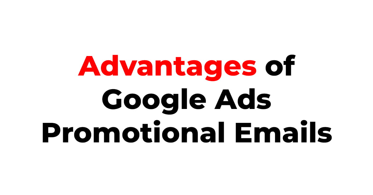 advantages of google ads promotional emails
